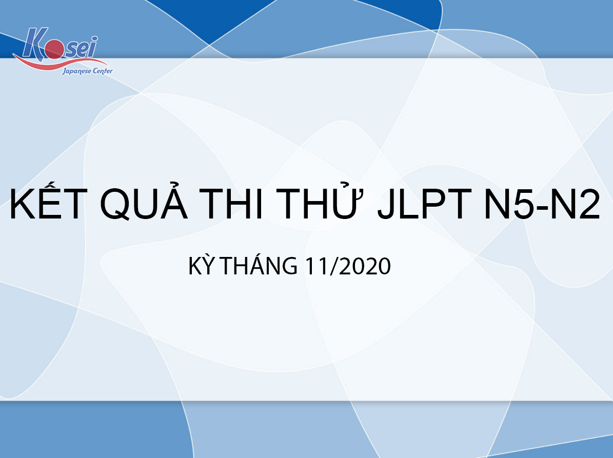 [Công bố] Kết quả kỳ thi thử JLPT N5-N2 kỳ tháng 11/2020